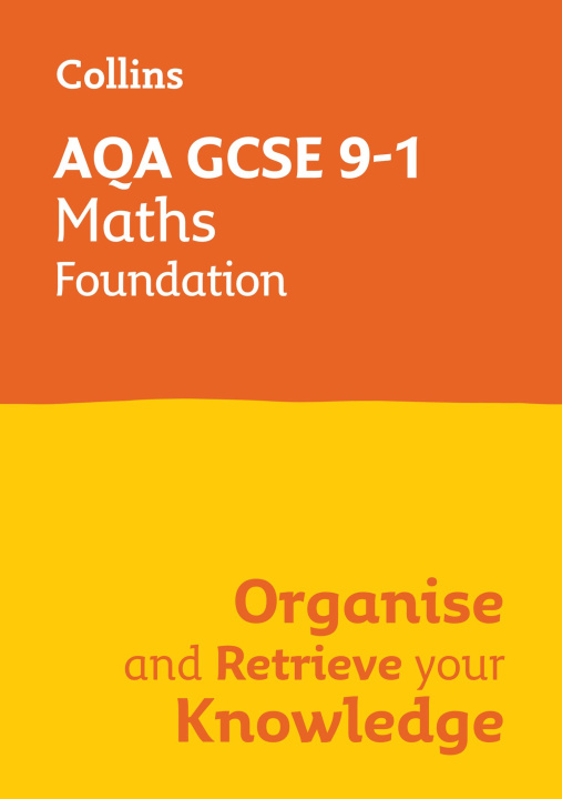 Book AQA GCSE 9-1 Maths Foundation Organise and Retrieve Your Knowledge Collins GCSE