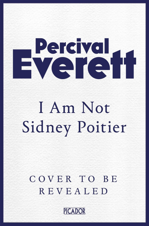 Kniha I Am Not Sidney Poitier Percival Everett