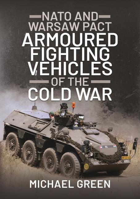 Книга NATO and Warsaw Pact Armoured Fighting Vehicles of the Cold War Michael Green