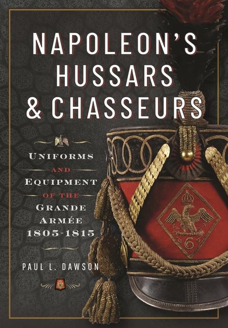Carte Napoleon's Hussars and Chasseurs Paul L Dawson