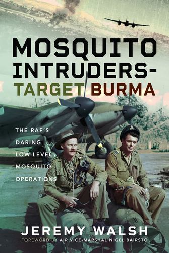 Книга Mosquito Intruders - Target Burma Jeremy Walsh