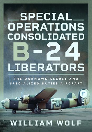 Kniha Special Operations Consolidated B-24 Liberators William Wolf
