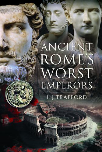 Книга Ancient Rome's Worst Emperors L J Trafford