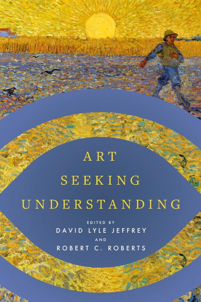 Buch Art Seeking Understanding David Lyle Jeffrey