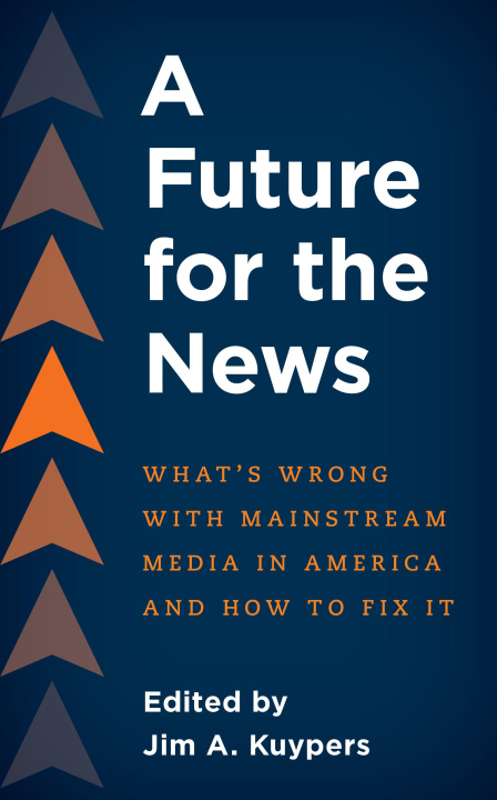 Knjiga Future for the News Jim A. Kuypers