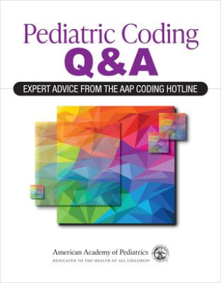 Kniha Pediatric Coding Q&A: Expert Advice From the AAP Coding Hotline American Academy of Pediatrics