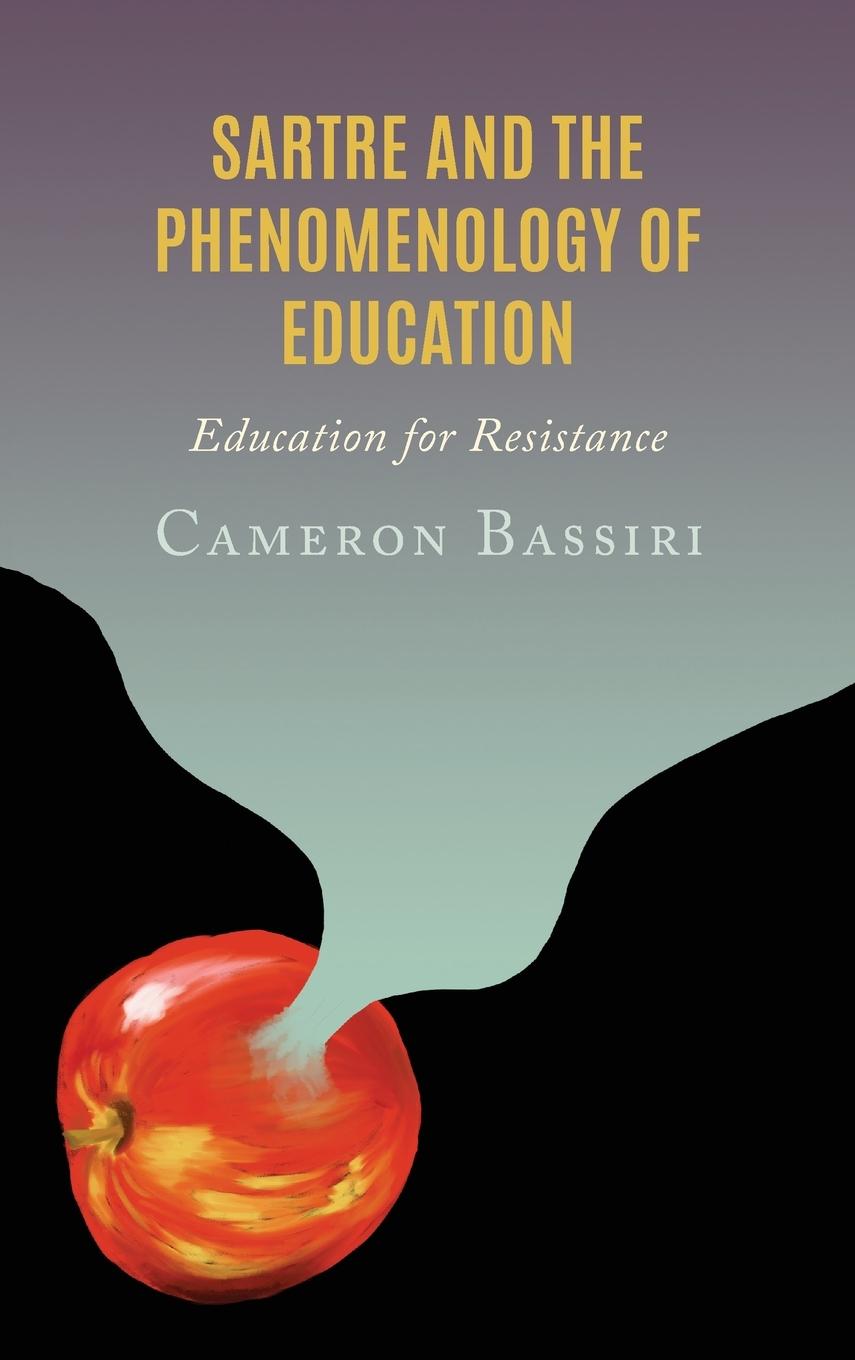 Książka Sartre and the Phenomenology of Education Cameron Bassiri