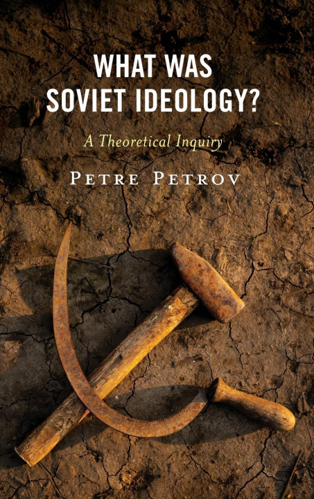 Knjiga What Was Soviet Ideology? Petre Petrov