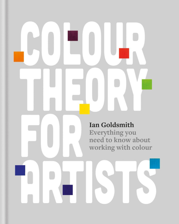 Kniha Colour Theory for Artists Ian Goldsmith