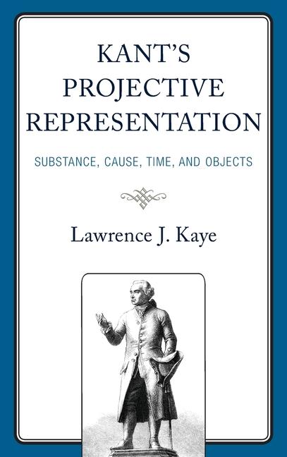 Книга Kant's Projective Representation Lawrence J. Kaye