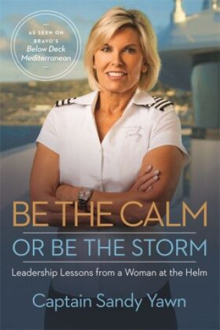 Book Be the Calm or Be the Storm Captain Sandy Yawn