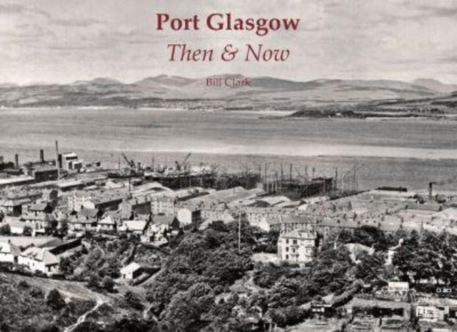 Book Port Glasgow Then & Now Bill Clark
