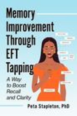 Kniha Memory Improvement Through EFT Tapping : A Way to Boost Recall and Clarity Stapleton