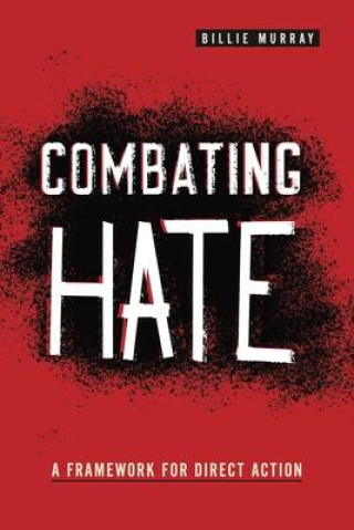 Knjiga Combating Hate – A Framework for Direct Action Billie Murray