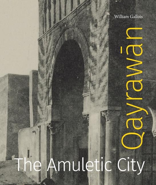 Buch Qayrawan – The Amuletic City William Gallois