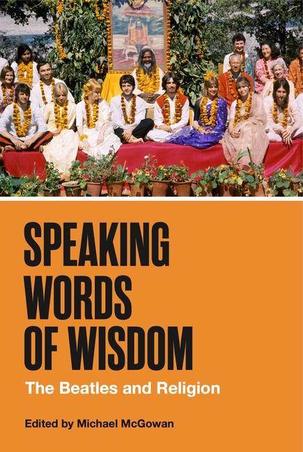 Kniha Speaking Words of Wisdom – The Beatles and Religion Michael Mcgowan