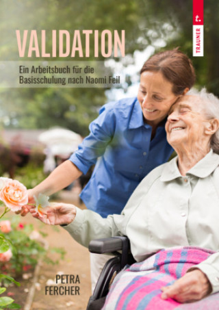 Carte Validation - Arbeitsbuch zur Basisschulung nach Naomi Feil Petra Fercher