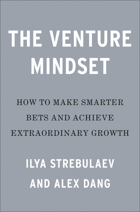 Książka The Venture Mindset: How to Make Smarter Bets and Achieve Extraordinary Growth Alexey Dang