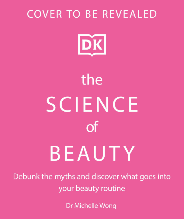 Carte The Science of Beauty: Debunk the Myths and Discover What Goes Into Your Beauty Routine 