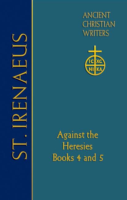 Carte 72. St. Irenaeus of Lyons: Against the Heresies: Books 4 and 5 Dominic Unger