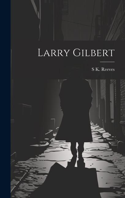 Knjiga Larry Gilbert S K. Reeves