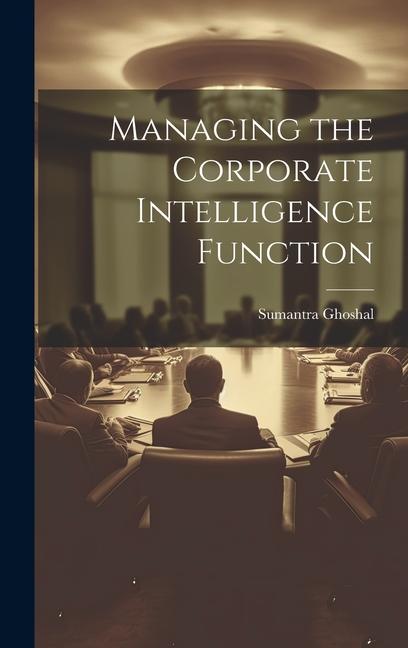 Knjiga Managing the Corporate Intelligence Function Sumantra Ghoshal
