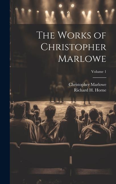 Könyv The Works of Christopher Marlowe; Volume 1 Christopher Marlowe