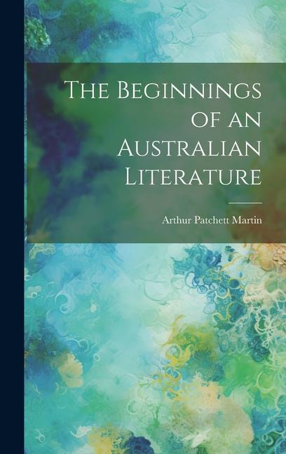 Carte The Beginnings of an Australian Literature 