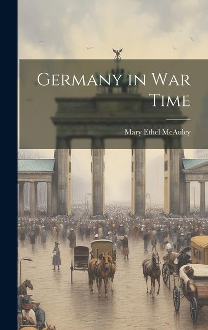 Knjiga Germany in War Time Mary Ethel McAuley