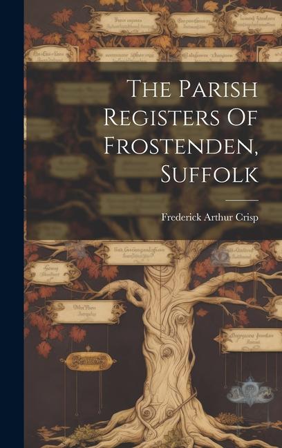 Buch The Parish Registers Of Frostenden, Suffolk Frederick Arthur Crisp