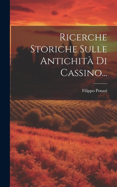 Knjiga Ricerche Storiche Sulle Antichit? Di Cassino... Filippo Ponari