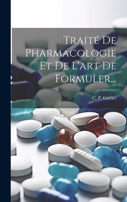 Könyv Traité De Pharmacologie Et De L'art De Formuler... 