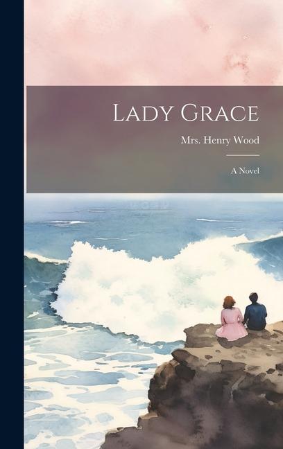 Knjiga Lady Grace Mrs. Henry Wood