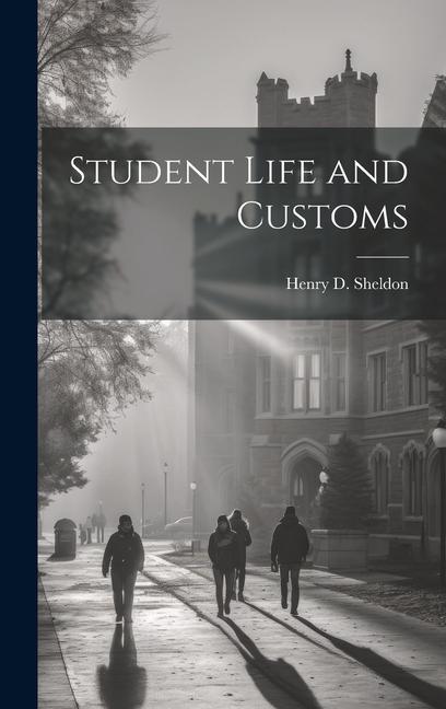 Knjiga Student Life and Customs Henry D. Sheldon
