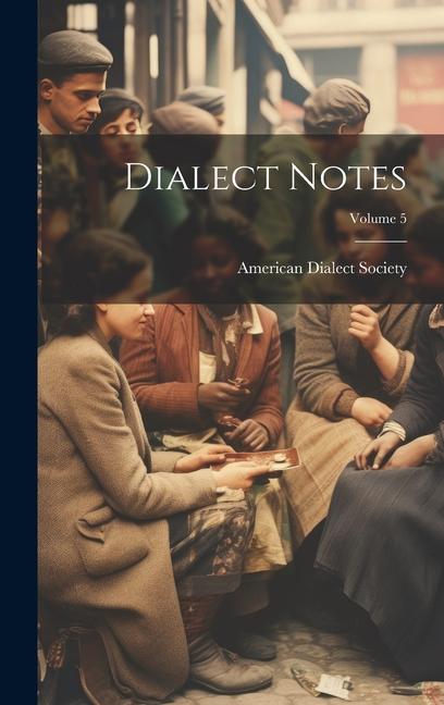 Knjiga Dialect Notes; Volume 5 American Dialect Society