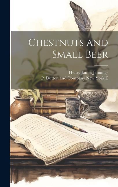 Knjiga Chestnuts and Small Beer P. Dutton and Company New York E.