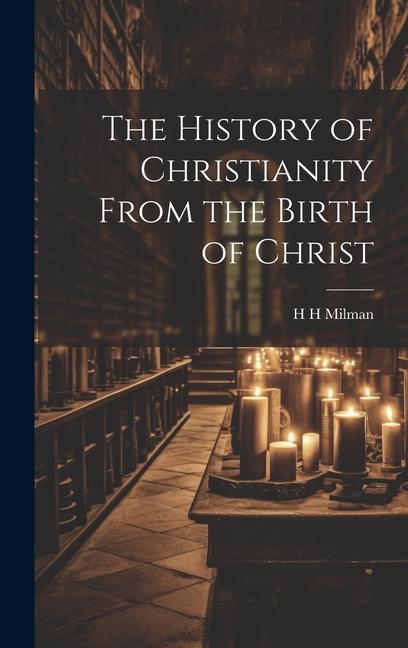 Książka The History of Christianity From the Birth of Christ 