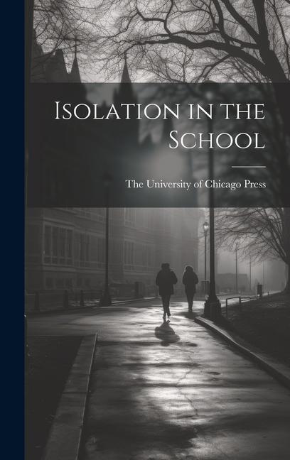 Knjiga Isolation in the School The University of Chicago Press