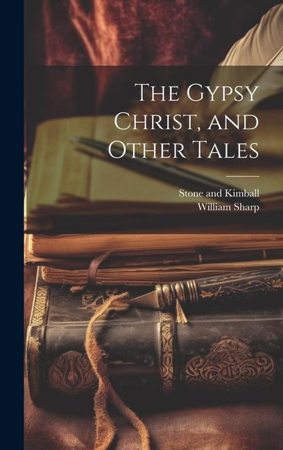 Knjiga The Gypsy Christ, and Other Tales Stone and Kimball