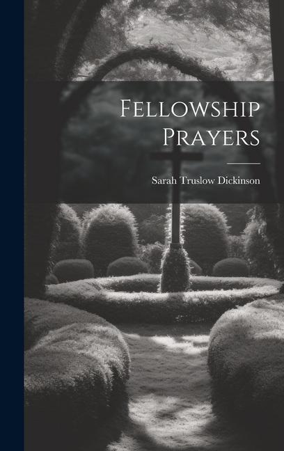 Knjiga Fellowship Prayers Sarah Truslow Dickinson