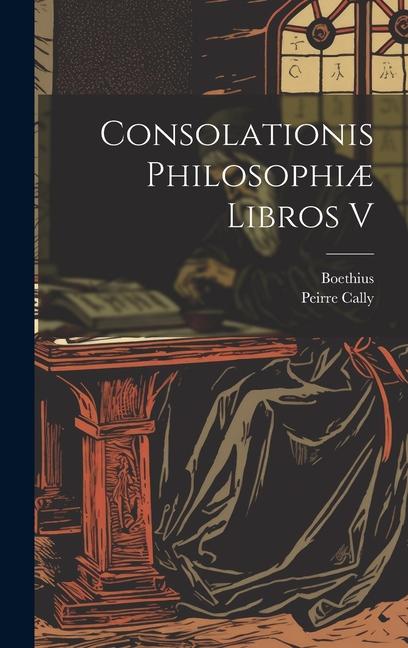 Knjiga Consolationis Philosophi? Libros V Peirre Cally