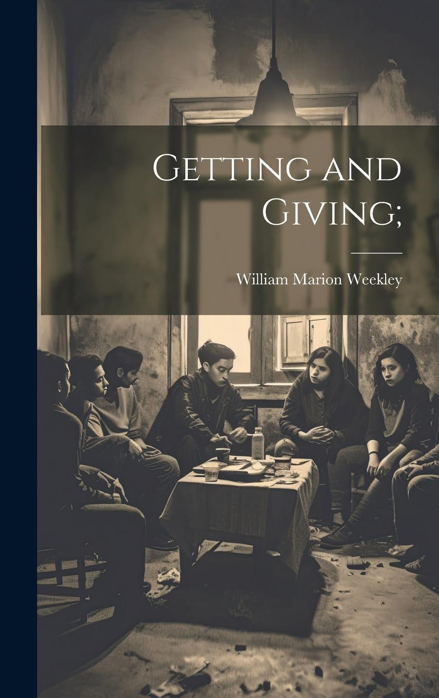 Knjiga Getting and Giving; William Marion Weekley