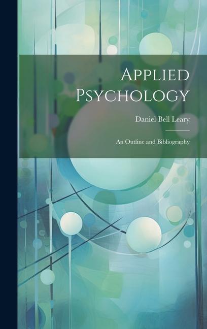 Knjiga Applied Psychology: An Outline and Bibliography Daniel Bell Leary