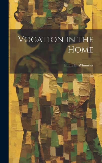 Knjiga Vocation in the Home Emily E. Whimster