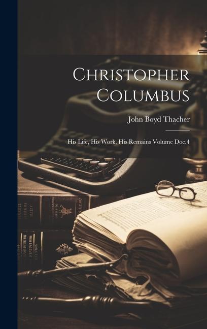 Libro Christopher Columbus: His Life, His Work, His Remains Volume Doc.4 