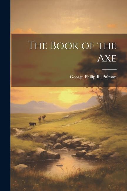 Knjiga The Book of the Axe George Philip R. Pulman