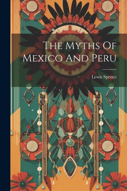 Libro The Myths Of Mexico And Peru 