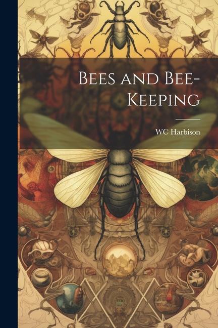 Kniha Bees and Bee-Keeping 