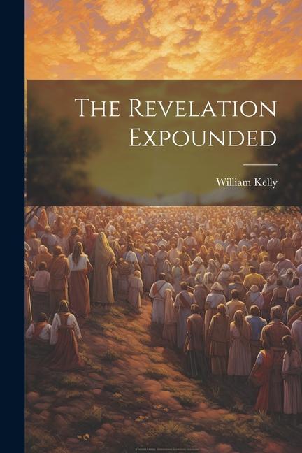 Book The Revelation Expounded William Kelly