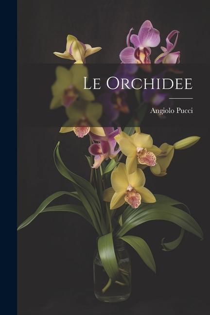 Knjiga Le orchidee Angiolo Pucci
